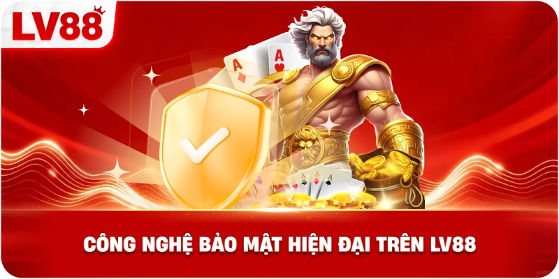 Công Nghệ Bảo Mật Hiện Đại Trên LV88