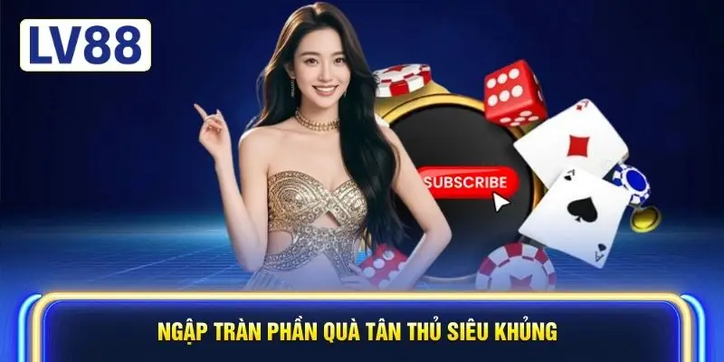 Ngập tràn phần quà tân thủ siêu khủng