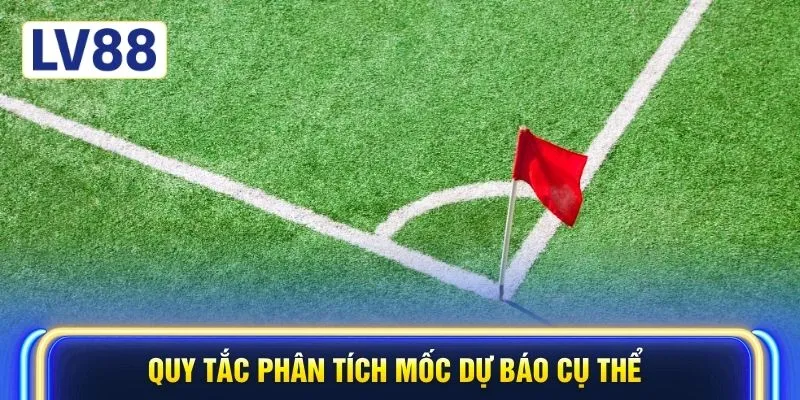 Quy tắc phân tích mốc dự báo cụ thể