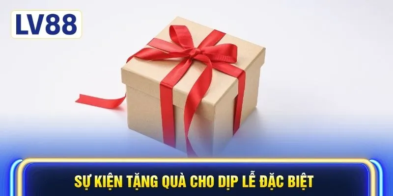 Sự kiện tặng quà cho dịp lễ đặc biệt